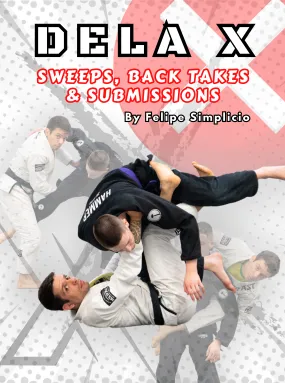 De La X: Sweeps, Back Takes and Submissions by Felipe Simplicio