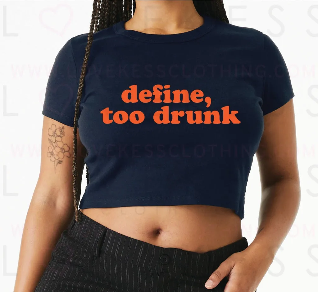 Define, Too Drunk Baby Crop Tee