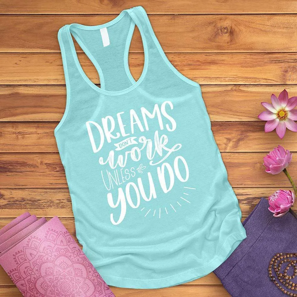 Dreams Don't Work Unless You Do Tank Top