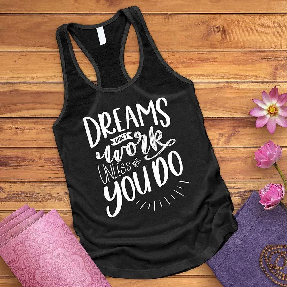 Dreams Don't Work Unless You Do Tank Top