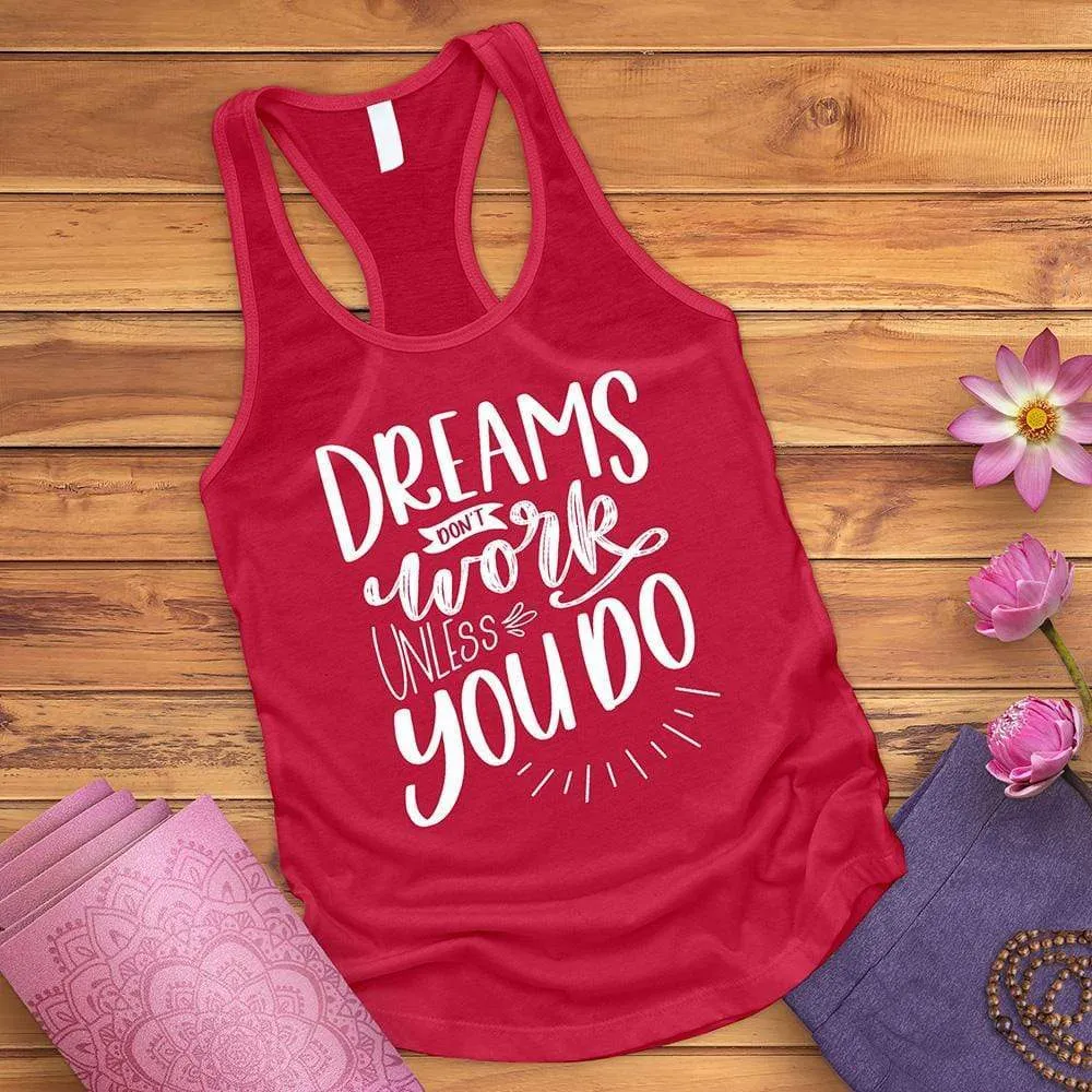 Dreams Don't Work Unless You Do Tank Top