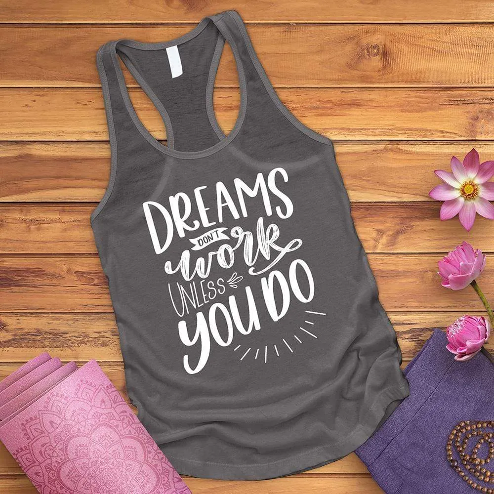 Dreams Don't Work Unless You Do Tank Top