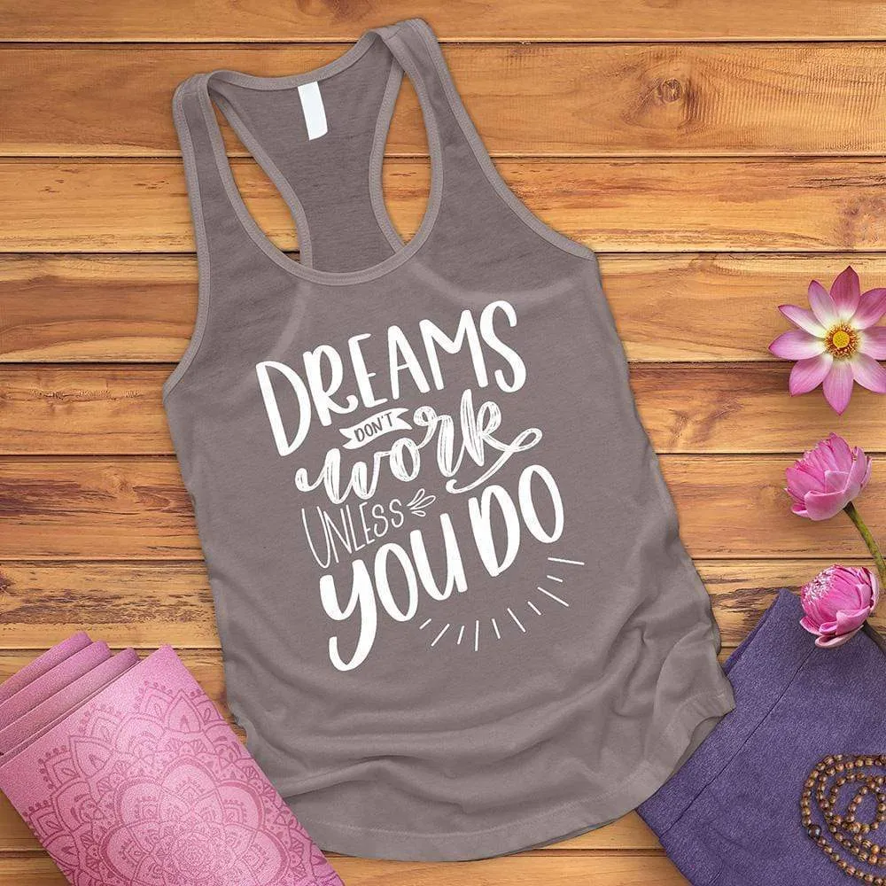 Dreams Don't Work Unless You Do Tank Top