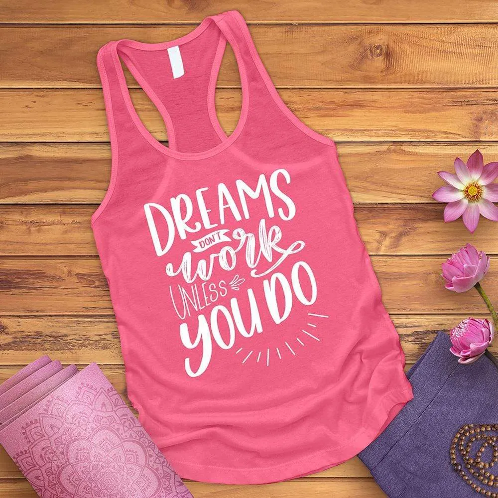 Dreams Don't Work Unless You Do Tank Top