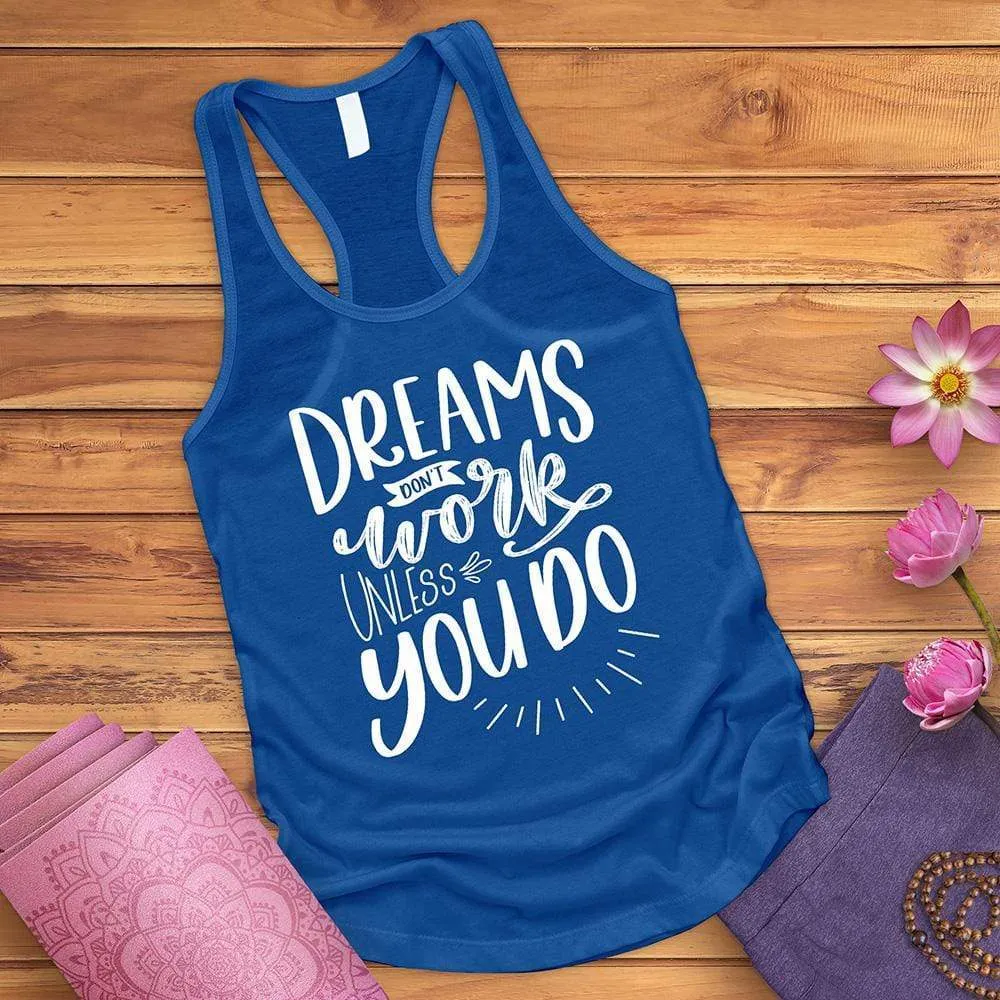 Dreams Don't Work Unless You Do Tank Top