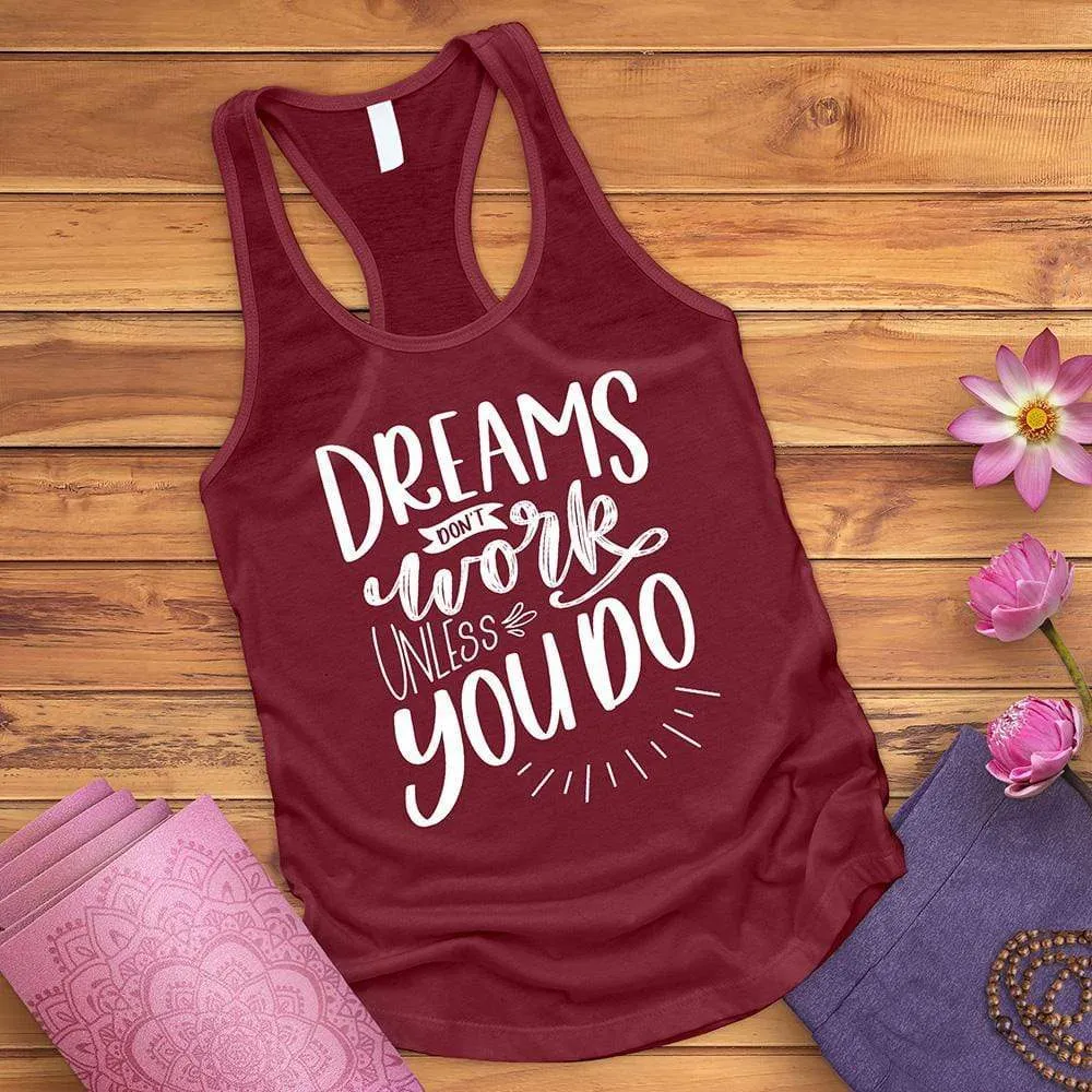 Dreams Don't Work Unless You Do Tank Top