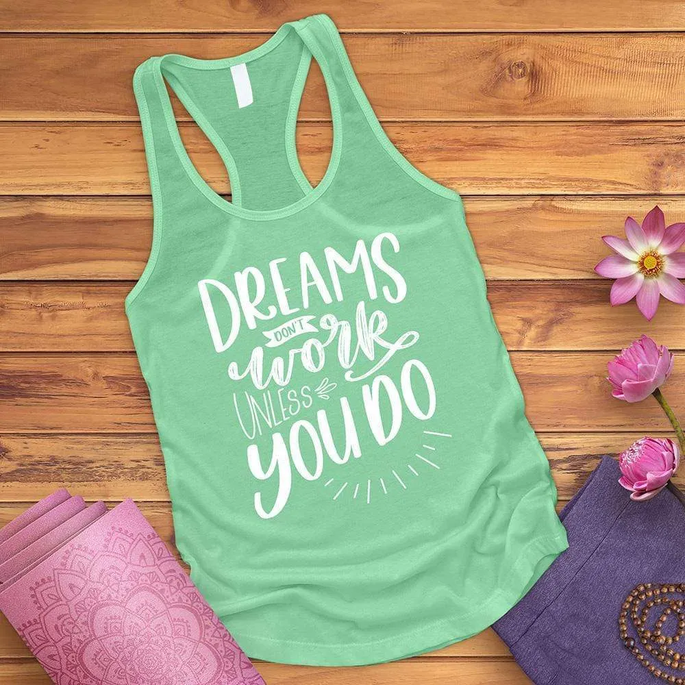 Dreams Don't Work Unless You Do Tank Top