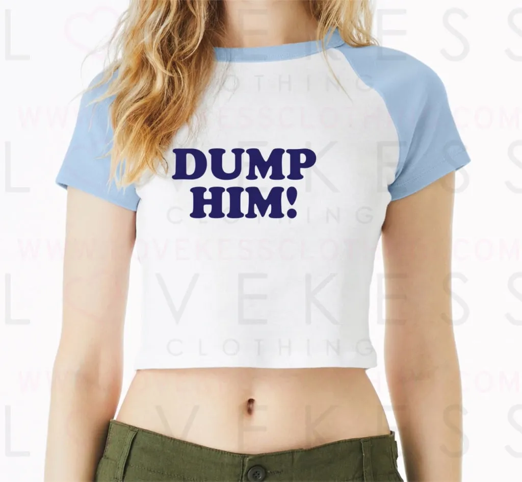 Dump Him Baby Crop Tee